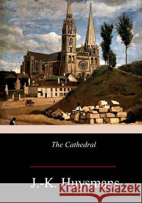 The Cathedral J. -K Huysmans Clara Bell 9781978241732