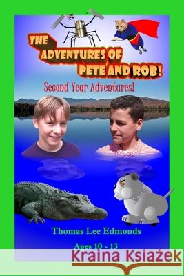 The Adventures of Pete and Rob: Second Year Adventures Thomas Lee Edmonds 9781978242005 Createspace Independent Publishing Platform