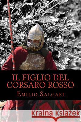 Il figlio del Corsaro Rosso Salgari, Emilio 9781978245051 Createspace Independent Publishing Platform