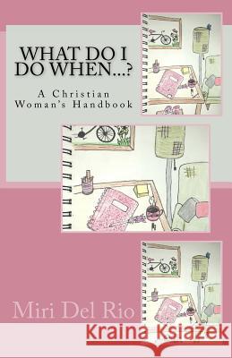 What Do I Do When...?: A Christian Woman's Handbook MacKenzie de Donna Loetscher Jared de 9781978245303