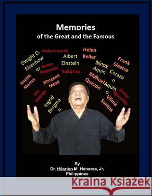 Memories of the Great and the Famous Dr Hilarion M. Henare Tatay Jobo Elize 9781978246188 Createspace Independent Publishing Platform