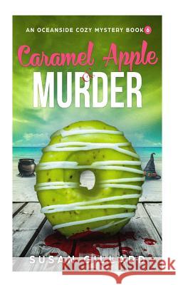 Caramel Apple & Murder: An Oceanside Cozy Mystery - Book 6 Susan Gillard 9781978247154