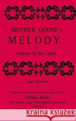 Mother Goose's Melody: Sonnets for the Cradle John Newbery Debbie Barry 9781978247277 Createspace Independent Publishing Platform