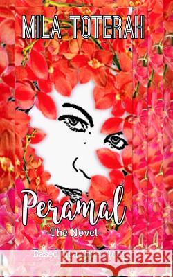 Peramal: A Novel Based on a True Story Mila Toterah 9781978248151 Createspace Independent Publishing Platform