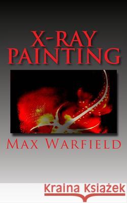 X-Ray Painting Max Warfield 9781978250857