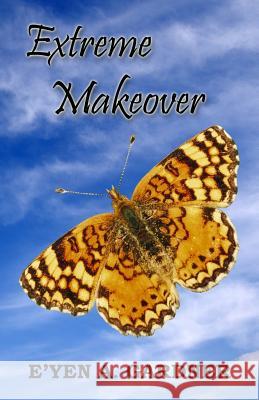 Extreme Makeover E'Yen A. Gardner 9781978253261 Createspace Independent Publishing Platform