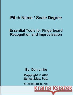 Pitch Name / Scale Degree: Essential Tools For Fingerboard Recognition and Improvisation Linke, Don 9781978255210 Createspace Independent Publishing Platform