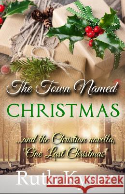 The Town Named Christmas: Plus the Christian novella, 