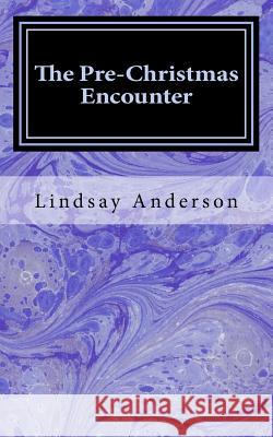 The Pre-Christmas Encounter Lindsay Anderson 9781978257542