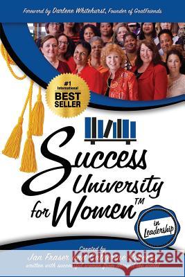 Success University for Women in Leadership Jan Fraser Catherine Scheers Kathleen Seeley 9781978257573 Createspace Independent Publishing Platform