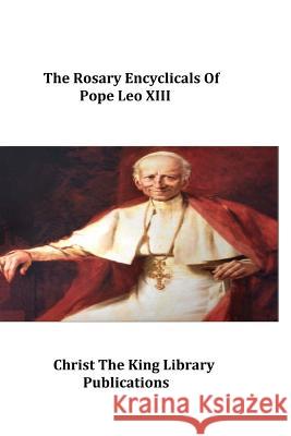 The Rosary Encyclicals of Pope Leo XIII Pope Leo XIII, Brother Hermenegild Tosf 9781978258075