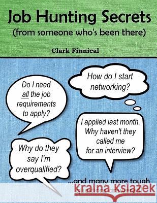 Job Hunting Secrets: (from someone who's been there) Finnical, Clark 9781978258211 Createspace Independent Publishing Platform