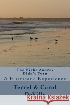The Night Audrey Didn't Turn: A Hurricane Experience Carol Crowson Deville 9781978259546