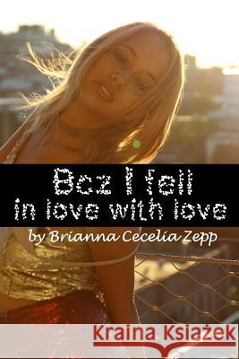 Bcz I fell in love with love Flippen, Shantelle 9781978259652 Createspace Independent Publishing Platform