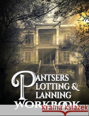 Pantsers Plotting & Planning Workbook 13 Deena Rae Schoenfeldt Tiffany M. Fox 9781978260917 Createspace Independent Publishing Platform