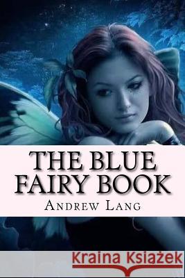 The Blue Fairy Book Andrew Lang Patricia Marquez 9781978261983 Createspace Independent Publishing Platform