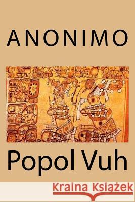 Popol Vuh Anonimo Anonimo 9781978262195 Createspace Independent Publishing Platform