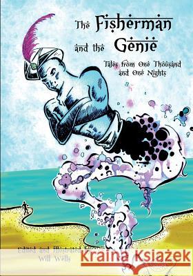 The Arabian Nights: The Fisherman and the Genie William Wells William Wells Anonymous Anonymous 9781978263093 Createspace Independent Publishing Platform