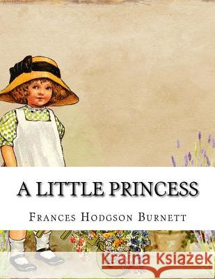 A Little Princess Frances Hodgson Burnett 9781978270756 Createspace Independent Publishing Platform