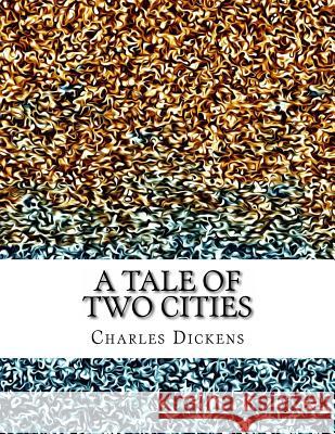 A Tale of Two Cities Charles Dickens 9781978270978 Createspace Independent Publishing Platform