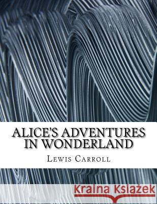 Alice's Adventures in Wonderland Lewis Carroll 9781978271098 Createspace Independent Publishing Platform
