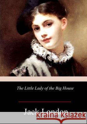 The Little Lady of the Big House Jack London 9781978273177