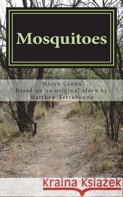 Mosquitoes: A Play Micah R. Crews Matthew Terrebonne 9781978273931 Createspace Independent Publishing Platform