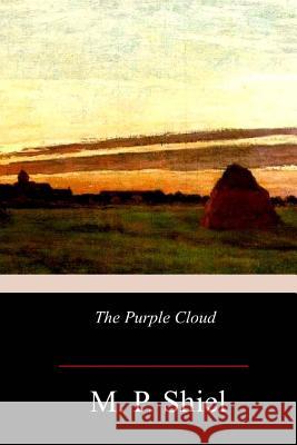 The Purple Cloud M. P. Shiel 9781978273955 Createspace Independent Publishing Platform