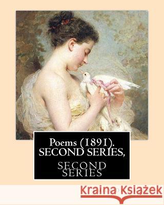 Poems (1891). SECOND SERIES, By: Emily Dickinson, Edited By: T. W. Higginson, and By: Mabel Loomis Todd: Thomas Wentworth Higginson (December 22, 1823 Higginson, T. W. 9781978278738 Createspace Independent Publishing Platform