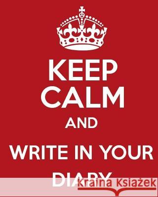 Keep Calm And Write It In Your Diary 2018 Butters, Darrell 9781978279087