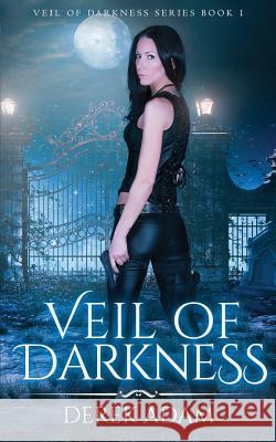 Veil of Darkness (Book 1) Derek Adam 9781978279704