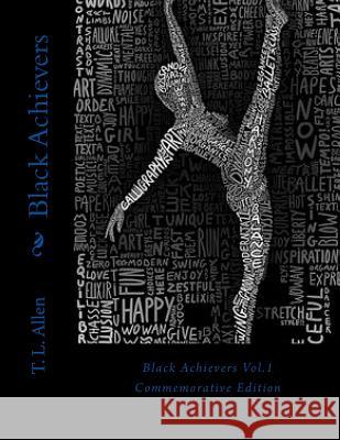 Black Achievers Vol. 1 T. L. Allen 9781978279759 Createspace Independent Publishing Platform