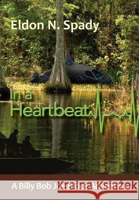 In a Heartbeat: A Billy Bob Joe Block Adventure Eldon N. Spady 9781978281271