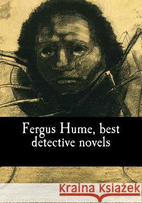 Fergus Hume, best detective novels Wright Hume, Fergusson 9781978281318 Createspace Independent Publishing Platform