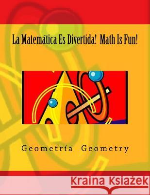 La Matemática Es Divertida! Math Is Fun!: Geometría Geometry Naux-McVicker, Sylvie C. 9781978281547 Createspace Independent Publishing Platform