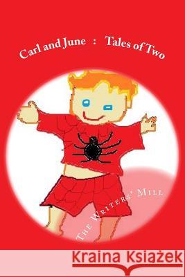 Carl and June: Tales of Two: A collection of children's stories from the Writers Mill Deeth, Sheila 9781978282438 Createspace Independent Publishing Platform
