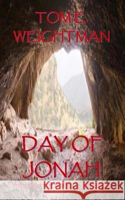 Day of Jonah: The End of the World...As We Know It! Weightman, Tom E. 9781978284432