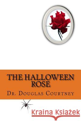 The Halloween Rose Dr Douglas Courtney 9781978285569