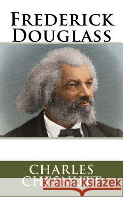 Frederick Douglass Charles Chesnutt 9781978288393 Createspace Independent Publishing Platform