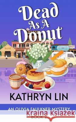 Dead As A Donut Lin, Kathryn 9781978288898 Createspace Independent Publishing Platform