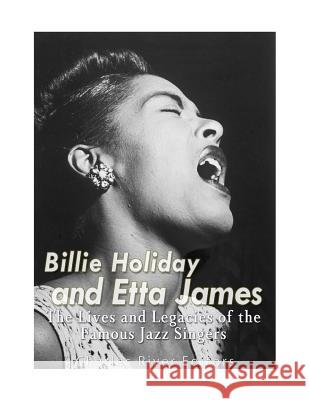 Billie Holiday and Etta James: The Lives and Legacies of the Famous Jazz Singers Charles River Editors 9781978289802