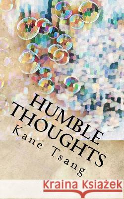Humble Thoughts Kane Tsang Amber Florenza 9781978289932 Createspace Independent Publishing Platform