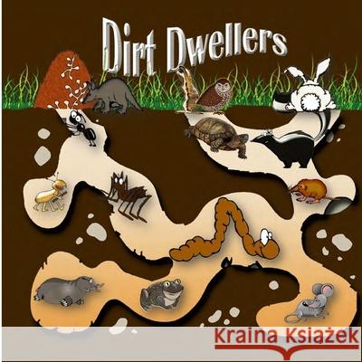 Dirt Dwellers: Animals that live underground Jodine Hubbard 9781978290167 Createspace Independent Publishing Platform