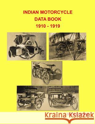 Indian Motorcycle Data Book 1910 - 1919 Rick Conner 9781978291584 Createspace Independent Publishing Platform