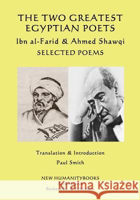 The Two Greatest Egyptian Poets - Ibn al-Farid & Ahmed Shawqi: Selected poems Shawqi, Ahmed 9781978296497 Createspace Independent Publishing Platform