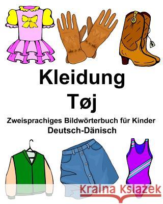 Deutsch-Dänisch Kleidung/Tøj Zweisprachiges Bildwörterbuch für Kinder Carlson Jr, Richard 9781978297883 Createspace Independent Publishing Platform