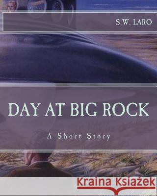 day at big rock Laro, S. W. 9781978307995 Createspace Independent Publishing Platform
