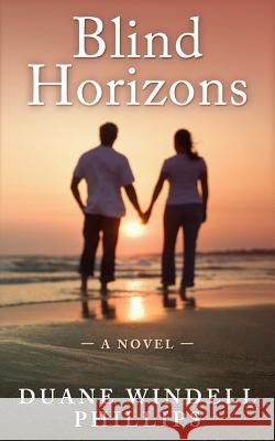 Blind Horizons Duane Windell Phillips 9781978308381