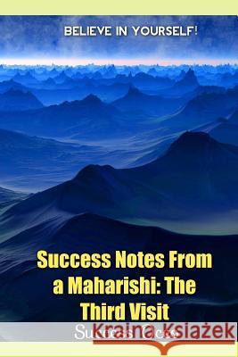 Success Notes from a Maharishi: Third Visit Success Oceo 9781978312166