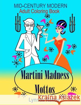 Martini Madness Mottos Lynnda Rakos 9781978316966 Createspace Independent Publishing Platform